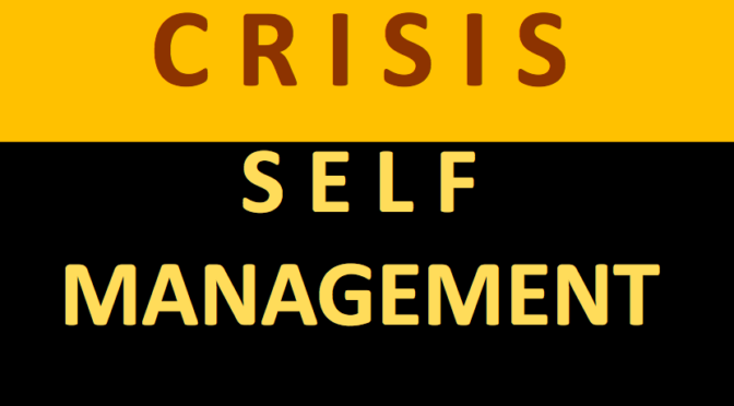 Managing yourself during a crisis – Part 1